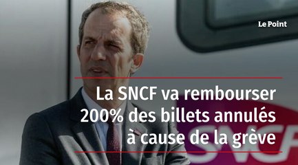 La SNCF va rembourser 200 % des billets annulés à cause de la grève