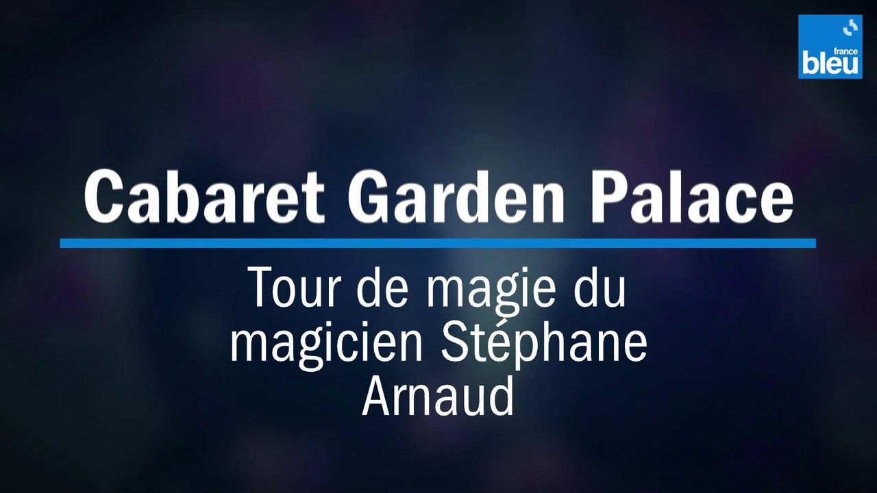 Cabaret Garden Palace, tour de magie du magicien Stéphane Arnaud