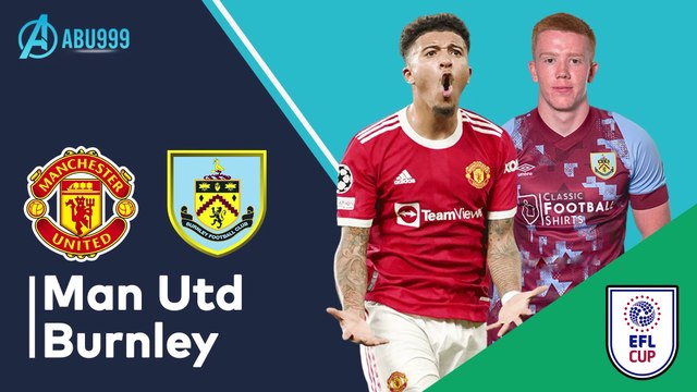 Dự đoán Man Utd vs Burnley 03h00 ngày 22/12/2022 Quỷ đỏ vào tứ kết - Carabao Cup 2022