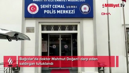 Bağcılar'da doktoru darp eden saldırgan tutuklandı