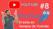FILOSOFAPP | Capítulo N.° 8 - "El éxito en tiempos de Youtube"