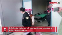 Eşinden korktuğu için tek başına doğurup, komşusunun evinin önüne bırakmış