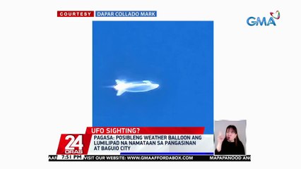 Misteryosong bagay, namataan sa himpapawid sa Pangasinan at Baguio City | 24 Oras