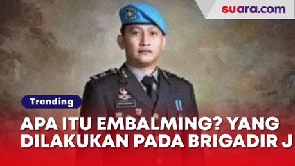 Apa Itu Embalming? Jadi Alasan Otak Brigadir J Dipindahkan ke Perut