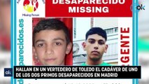 Hallan en un vertedero de Toledo el cadáver de uno de los dos primos desaparecidos en Madrid