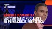 Sánchez desmantela las centrales nucleares en plena crisis energética