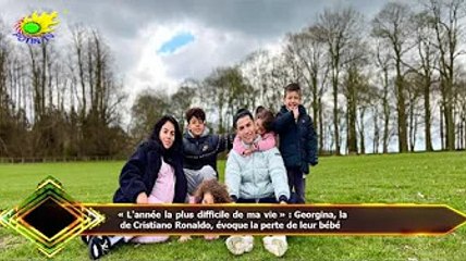« L'année la plus difficile de ma vie » : Georgina, la  de Cristiano Ronaldo, évoque la perte de leu