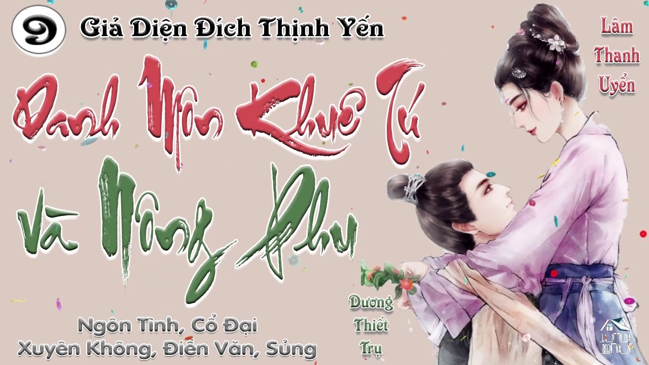 Danh Môn Khuê Tú Và Nông Phu || Phần 9: Lão nhị, các ngươi không trồng trọt gì à, cả ngày ở trong phòng, sau này muốn uống gió Tây bắc à?