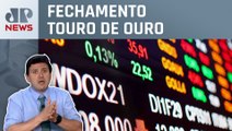 Exterior e efeito PEC puxam Ibovespa pelo 3º pregão | Fechamento Touro de Ouro