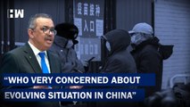WHO Chief Says It Is Very Concerned About Evolving Covid-19 Situation In China Dr Tedros Ghebreyesus