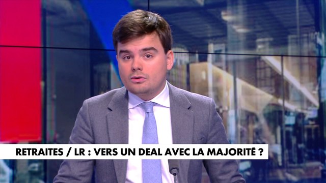 L'édito de Gauthier Le Bret : «Retraites/LR : vers un deal avec la majorité ?»