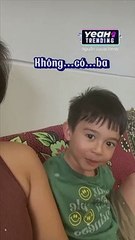KHI ĐƯỢC HỎI BA ĐÂU CẬU BÉ TRẢ LỜI KHÔNG CÓ VÀ CÁI KẾT CẢM LẠNH