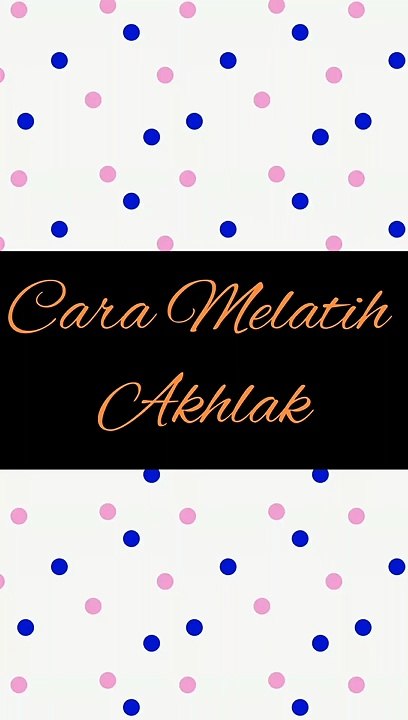 Cara Melatih Akhlak