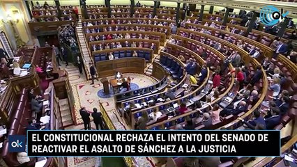 El Constitucional rechaza el intento del Senado de reactivar el asalto de Sánchez a la Justicia
