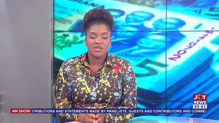 Performance Of The Cedi: Local currency makes steady gains - AM Talk with Bernice Abu-Baidoo Lansah on JoyNews