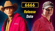 Yellowstone 6666 Release Date - When Will 6666 Premiere