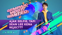 Ajak Selfie, Tapi Sean Lee Kena Reject?? | Gempak Most Wanted EP13