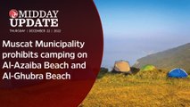 #MIDDAY_UPDATE : Muscat Municipality prohibits camping on Al-Azaiba Beach and Al-Ghubra Beach