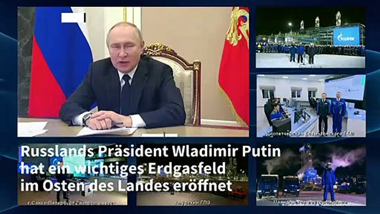 Putin eröffnet wichtiges Erdgasfeld für Exporte von Russland nach China