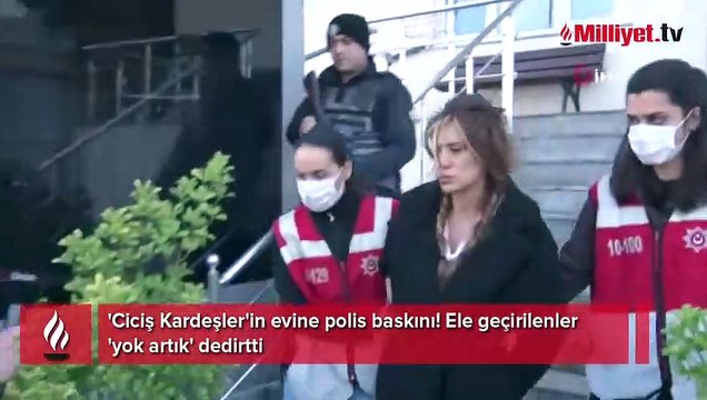 'Ciciş Kardeşler'in evine polis baskını! Ele geçirilenler 'yok artık' dedirtti