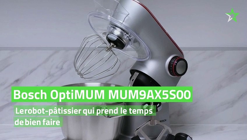 Test Bosch OptiMUM MUM9AX5S00 : le robot-pâtissier qui prend le temps de  bien faire - Vidéo Dailymotion