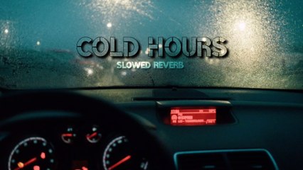 COLD HOURS , Slowed + Reverb - Aleemrk