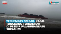 Terhempas Ombak, Kapal Tongkang Terdampar di Pesisir Palabuhanratu Sukabumi
