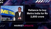 Reliance To Buy Metro India for Rs 2,850 crore | Business & Financial News | Stock Market News | News