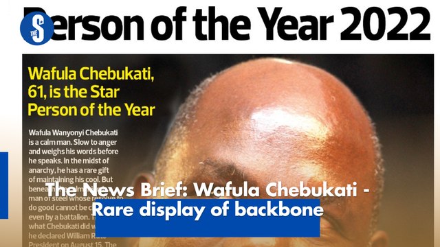 The News Brief: Wafula Chebukati - Rare display of backbone