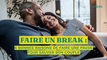 Faire un break : 6 bonnes raisons de faire une pause pour sauver son couple