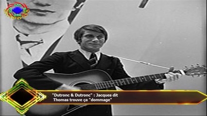 "Dutronc & Dutronc" : Jacques dit  Thomas trouve ça "dommage"
