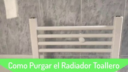 ᐅ Cómo PURGAR RADIADOR TOALLERO DEL BAÑO CERRECTAMENTE y ¿Cuándo debemos PURGAR un RADIADOR?