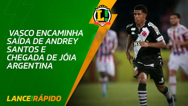 Lance! Rápido - Vasco encaminha saída de Andrey Santos para gigante inglês e chegada de joia argentina