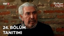 Balkan Ninnisi  24. Bölüm Tanıtımı