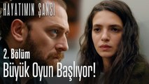 Büyük oyun başlıyor! - Hayatımın Şansı 2. Bölüm