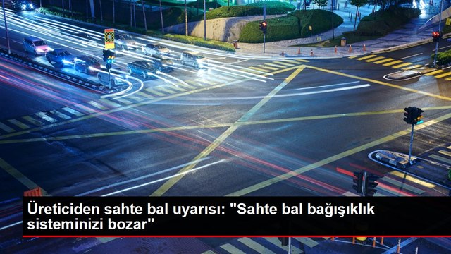 Üreticiden sahte bal uyarısı: Sahte bal bağışıklık sisteminizi bozar