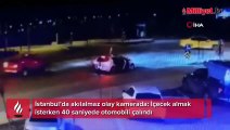 İstanbul’da akılalmaz olay! İçecek almak isterken 40 saniyede otomobili çalındı