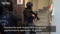 İstanbul'da terör örgütü PKK'nın gençlik yapılanmasına operasyon