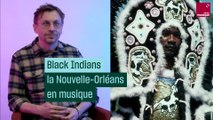 Black Indians, la Nouvelle-Orléans en musique