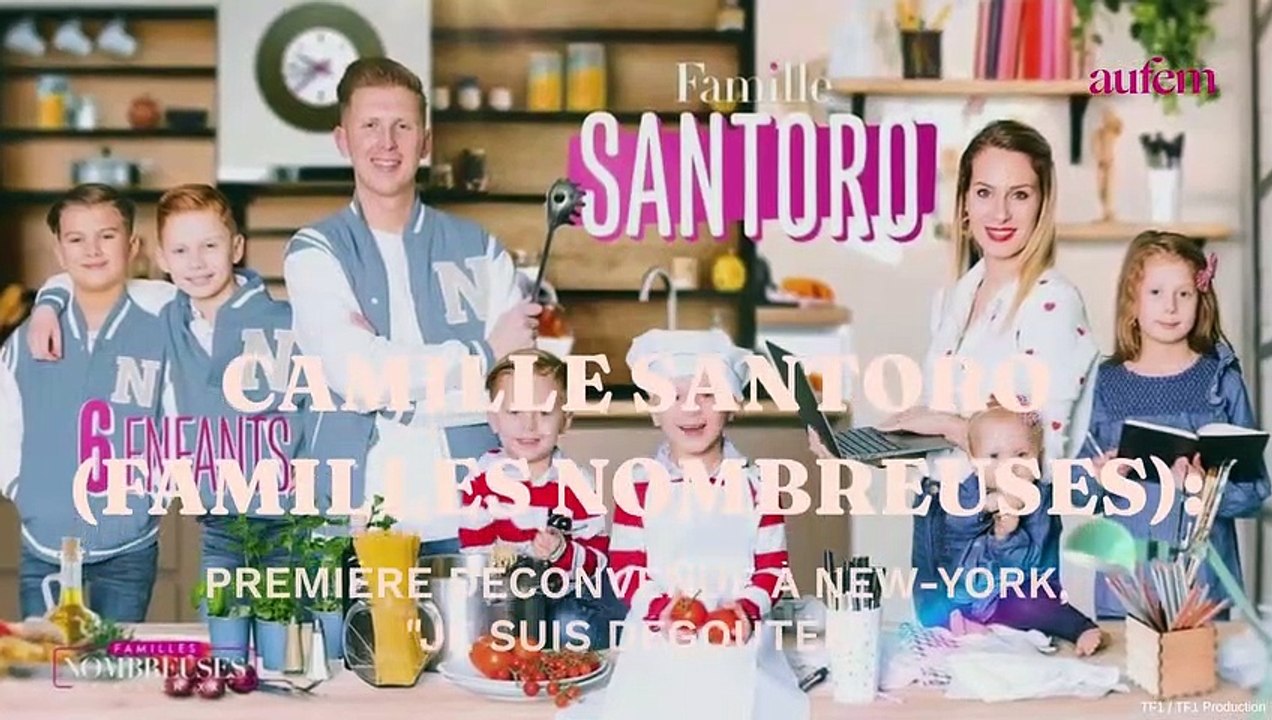 Camille Santoro (Familles nombreuses) : première déconvenue à New-York, "Je suis dégoûtée"