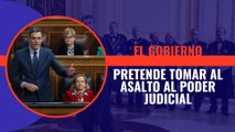 El gobierno pretende tomar al asalto al poder judicial