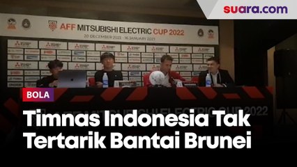 Timnas Indonesia Tak Tertarik Bantai Brunei Darussalam Seperti Filipina dan Thailand