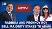 Radhika Roy and Pronnoy Roy Sell Majority Stakes To Adani, He Now Owns 65% Of NDTV