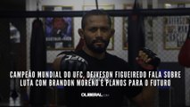 Campeão Mundial do UFC, Deiveson Figueiredo fala sobre luta com Brandon Moreno e planos para o futuro