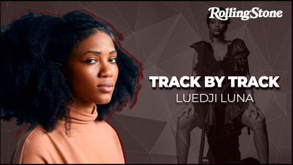 LUEDJI LUNA TRAZ AMOR COMO TEMA PRINCIPAL DE SEU NOVO PROJETO | TRACK BY TRACK