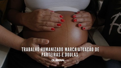 Trabalho humanizado marca atuação de parteiras e doulas