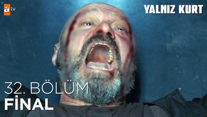 Yalnız Kurt 32. Bölüm | FİNAL  ''Hakk'ın safında olanlar mağlup olmazlar"  @atvturkiye ​