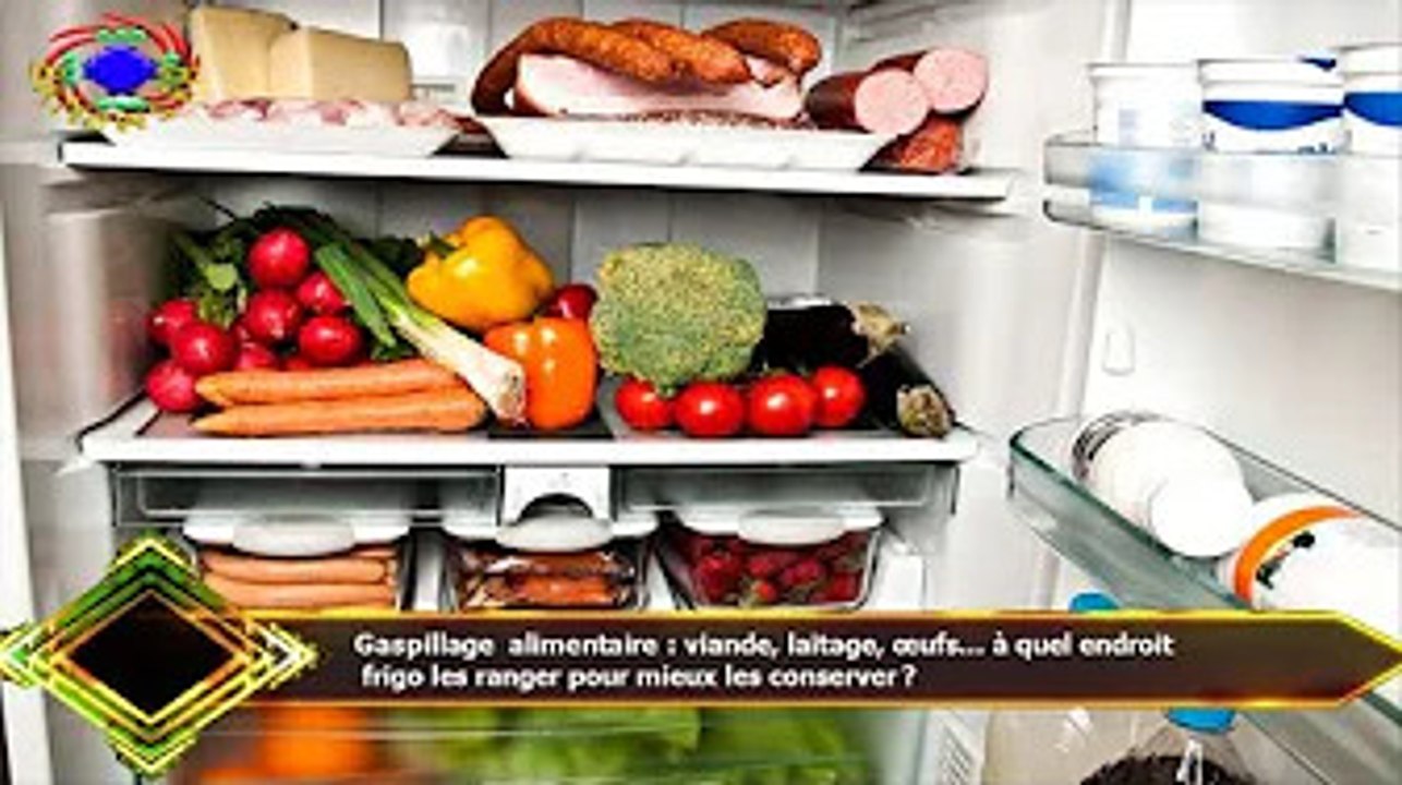 Gaspillage alimentaire : viande, laitage, œufs… à quel endroit  frigo les ranger pour mieux les cons