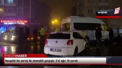 Nevşehir'de servis ile otomobil çarpıştı: 2'si ağır 10 yaralı