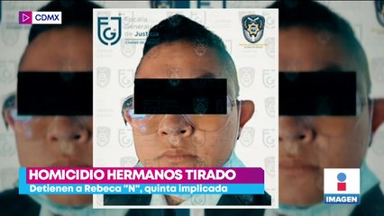 Detienen a Rebeca “N” por caso de los hermanos Tirado